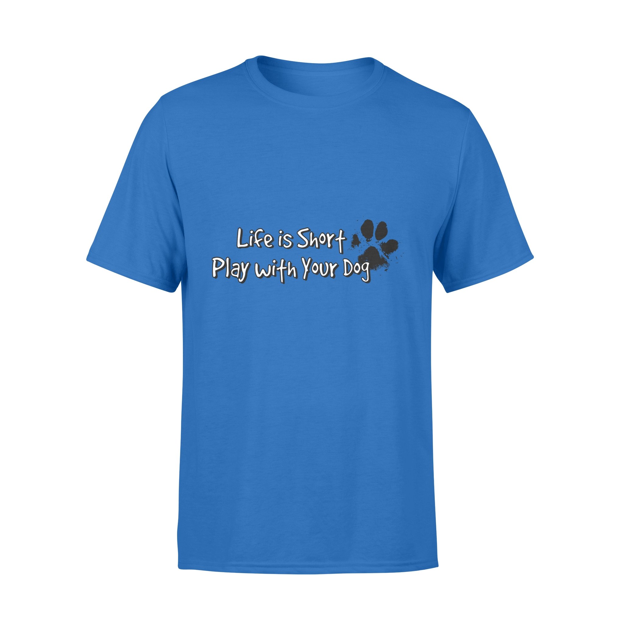 Dog gift idea Life Is Short Play With Your Puppy T-Shirt – Standard T-shirt