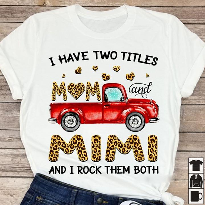 Family Grandma I Have Two Titles Mom and Mimi Anh I Rock Them Both Leopard Red Truck Graphic Unisex T Shirt, Sweatshirt, Hoodie Size S – 5XL