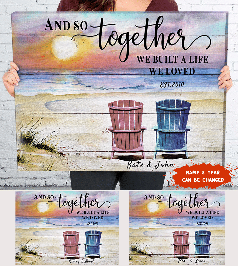 And So Together We Built A Life We Loved – Personalized Custom Canvas – Home Decor, Wall Art – Poster Wall Art, Poster Print, Canvas Print Wall Decor