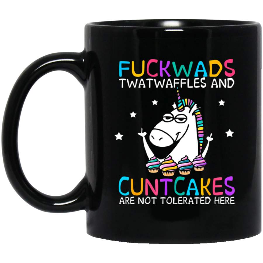 Fuckwads Twatwaffles And Cuntcakes Are Not Tolerated Here 11 oz Black Mug