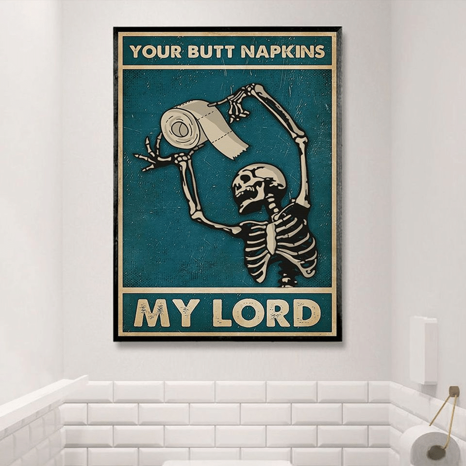 Skeleton Your Butt Napkins My Lord For Men And Women Home Living Room Wall Decor Vertical Poster Canvas