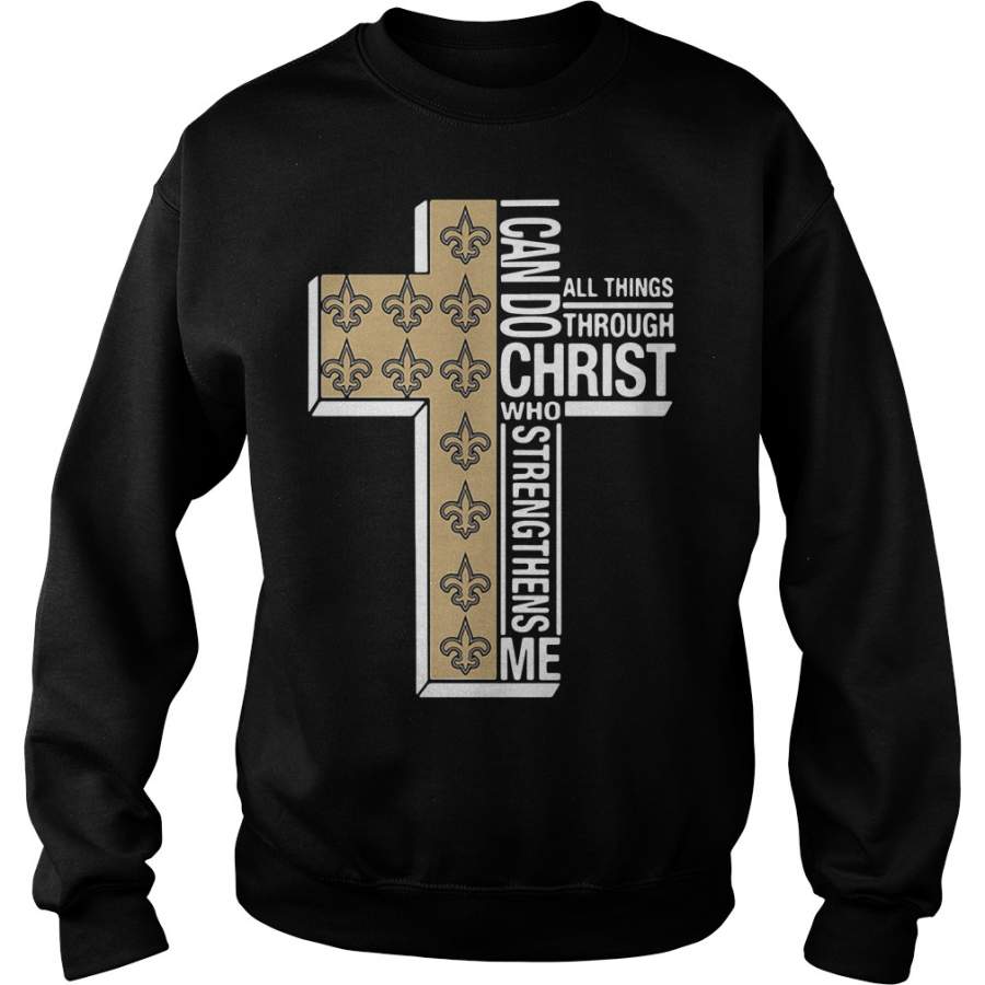 New Orleans Saints I can do all thing through Christ who strengthens – Sweatshirt