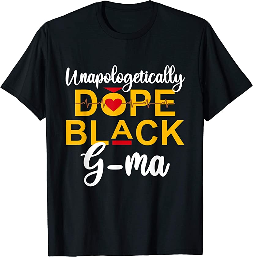 Unapologetic Dope Black G-ma African American Woman T-Shirt