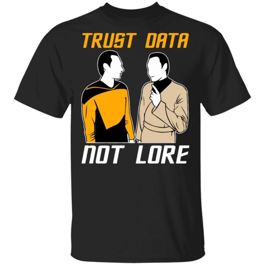 Trust Data Not Lore – Star Trek T-Shirt By Vevotee Store