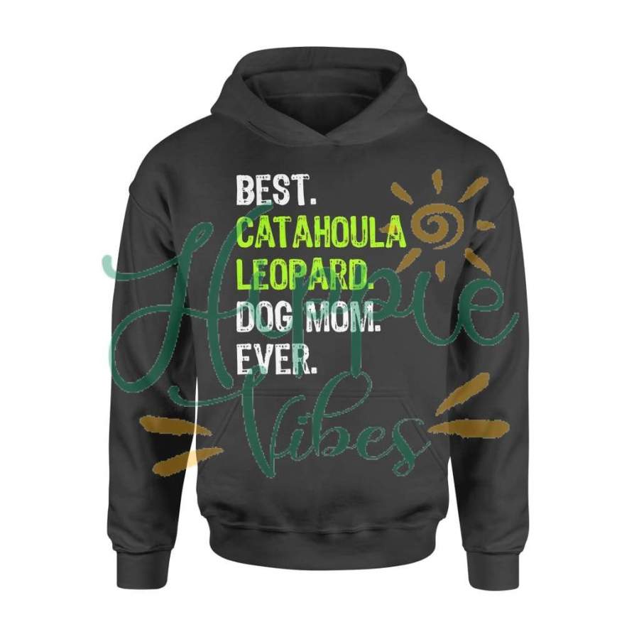 Dog gift idea Best Catahoula Leopard Mom Ever Lover T-Shirt – Standard Hoodie