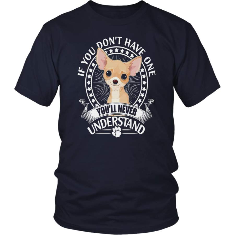 if-you-don-t-have-one-you-will-never-understand-shirt-funny-chihuahua