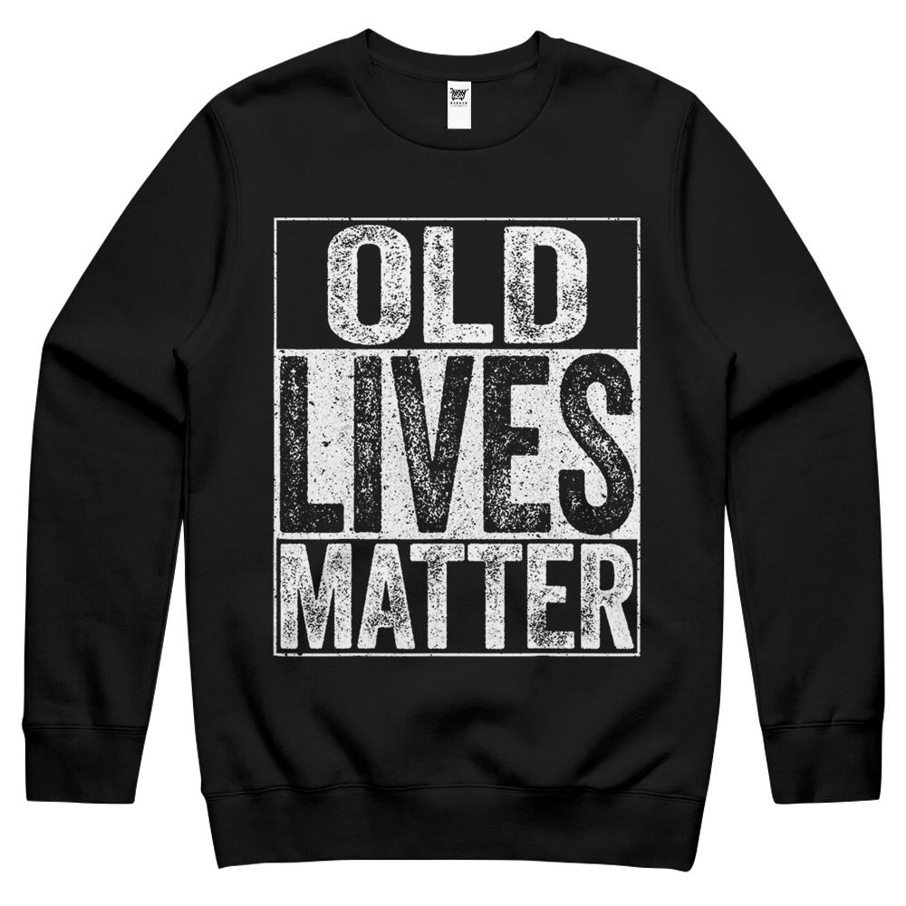 Old Lives Matter T-Shirt Elderly Senior Gift Crewneck Sweatshirt