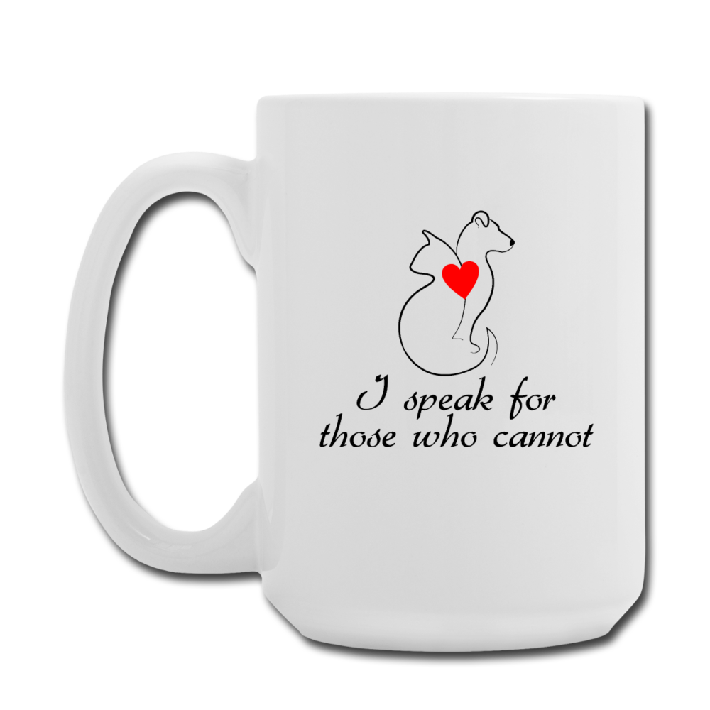 Animal Rescue – I Speak For Those Who Cannot Coffee/Tea Mug 15 Oz