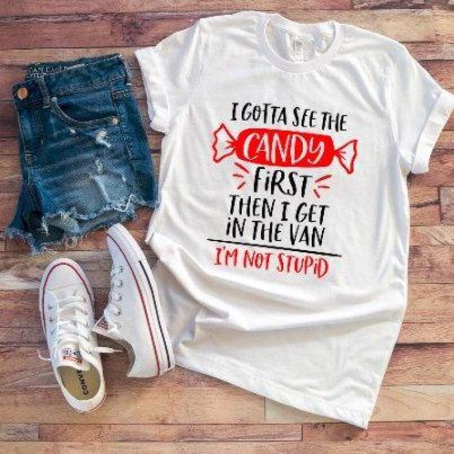 Cute and Sassy White T-shirt – “I gotta see the candy first, then I get in the van”