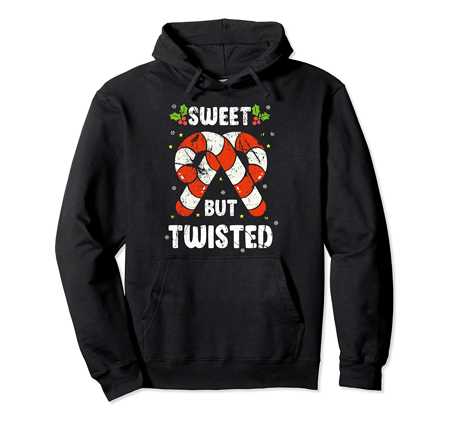 Sweet But Twisted Christmas Candy Cane For The Holidays Pullover Hoodie T-Shirt, Sweatshirt, Tank Top