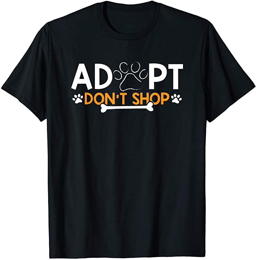 Adopt Don’t Shop for Animal Lovers and Dog or Cat Fans T-Shirt