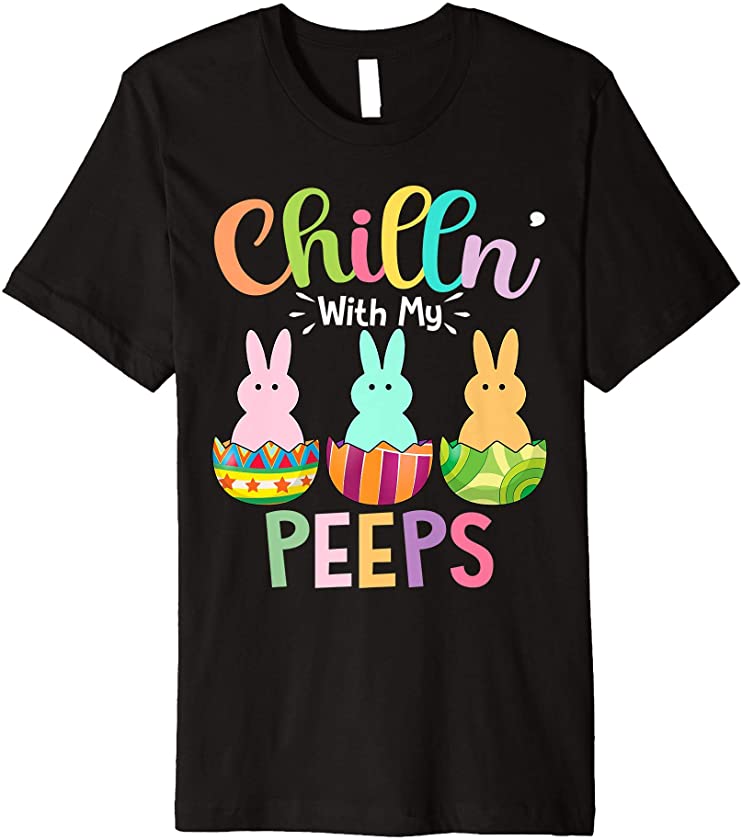 Chillin With My Peeps Cute Bunny Eggs Easter Family Matching Premium T-Shirt