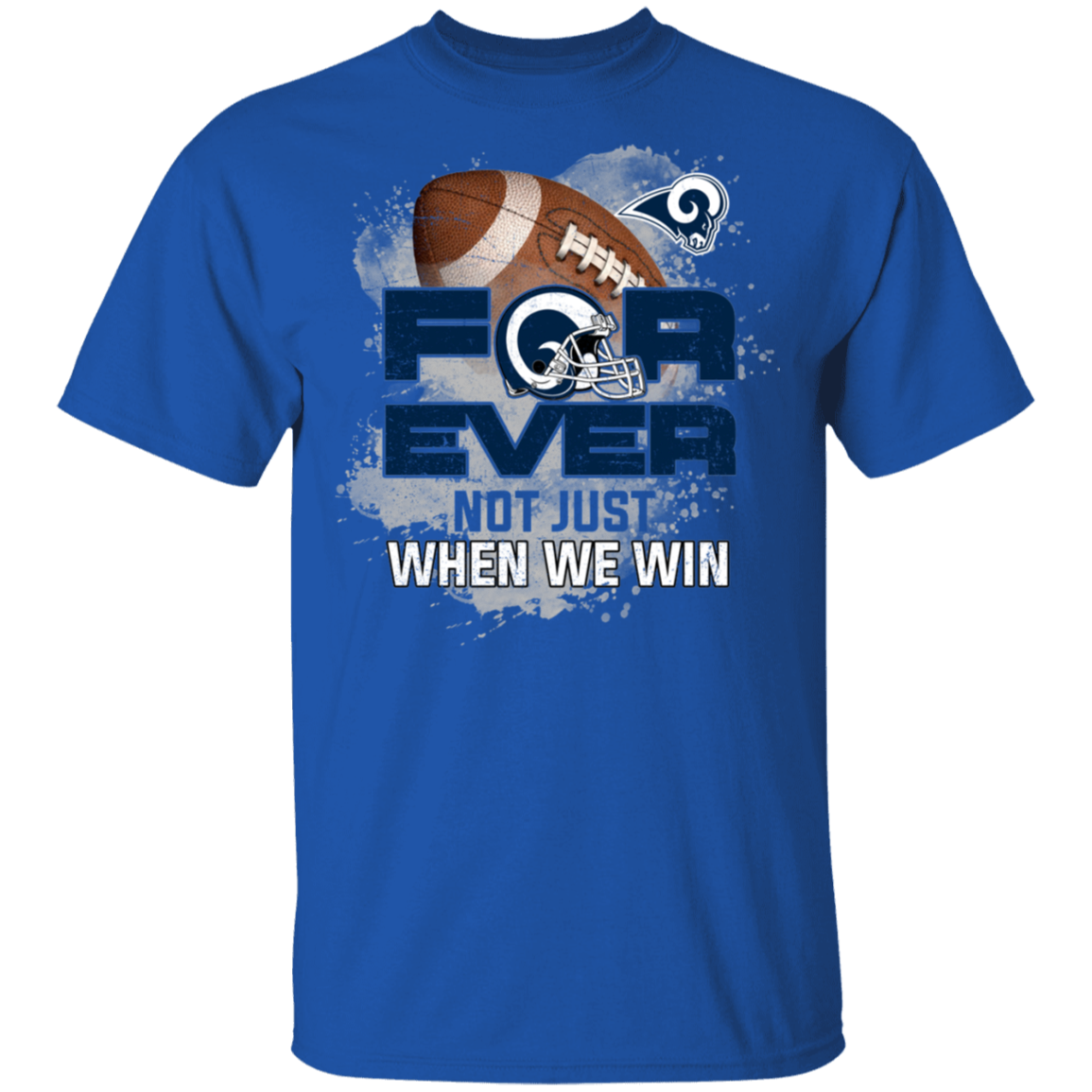 For Ever Not Just When We Win Los Angeles Rams Shirt