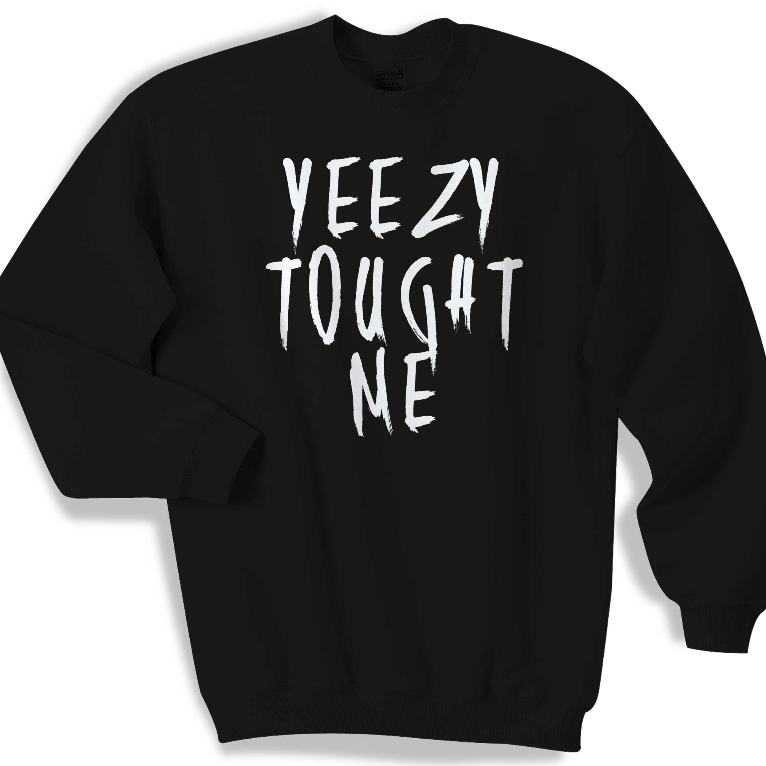 Yeezy Tought Me Sweater Sweatshirt