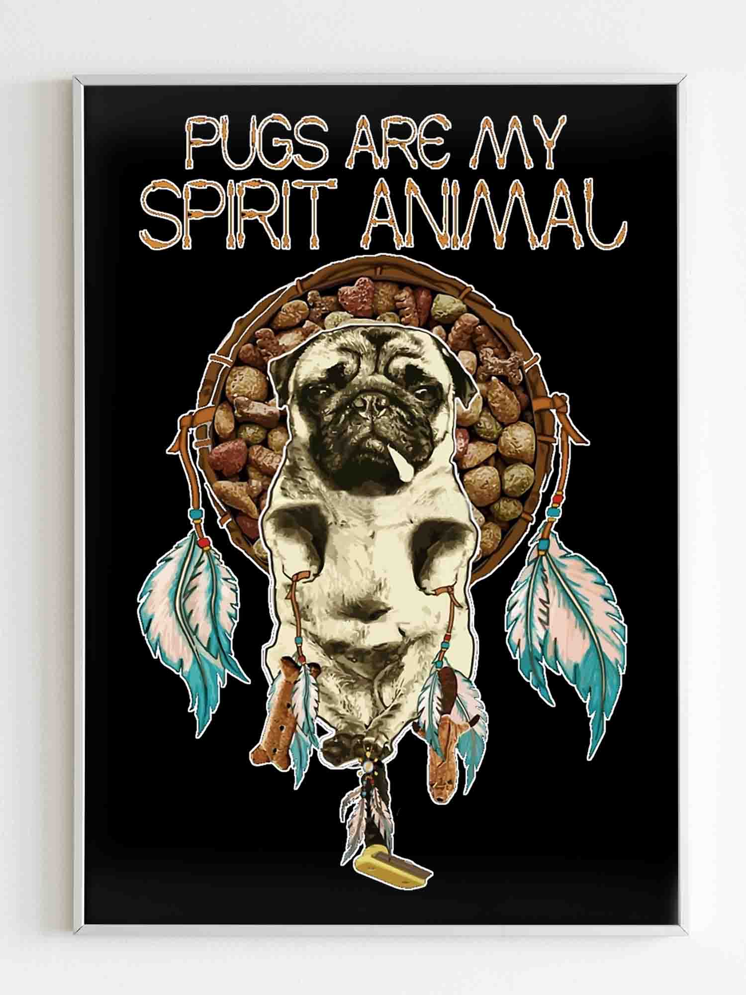 Pugs Are My Spirit Animal Poster