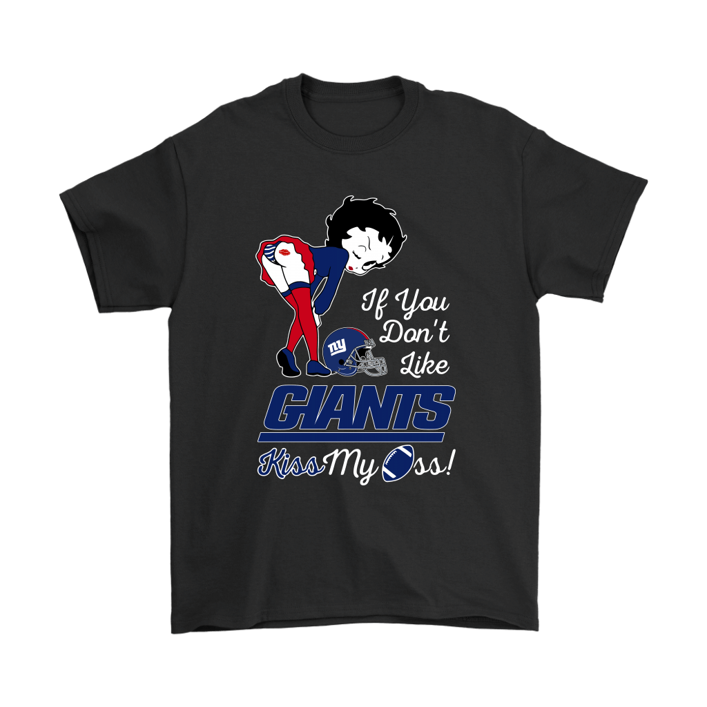 Find If You Dont Like New York Giants Kiss My Ass Betty Boop Shirts