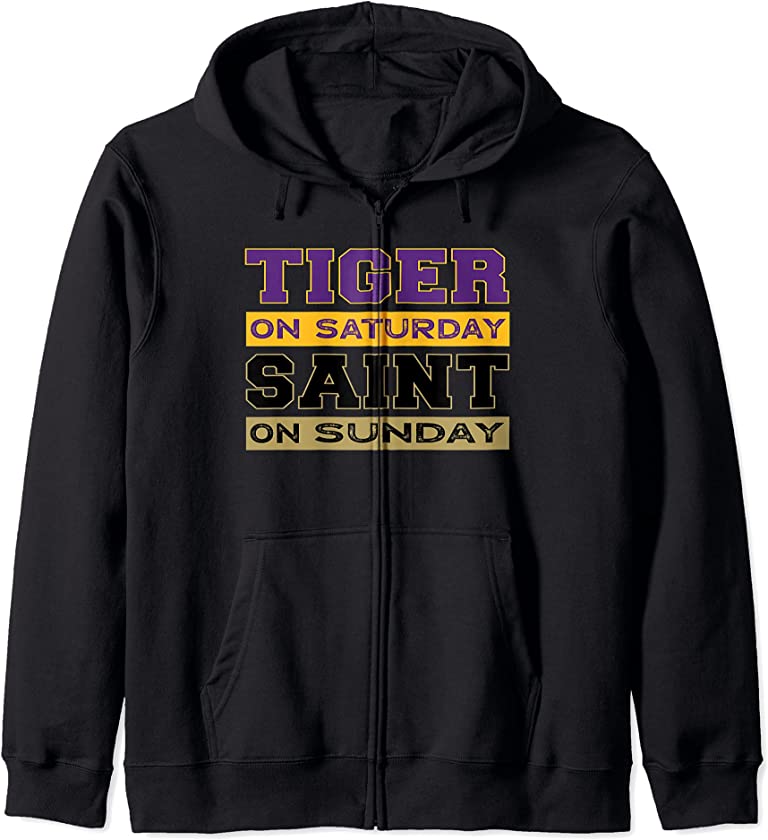 Tiger On Saturday Saint On Sunday NOLA BR Sports Fans Gift Zip Hoodie