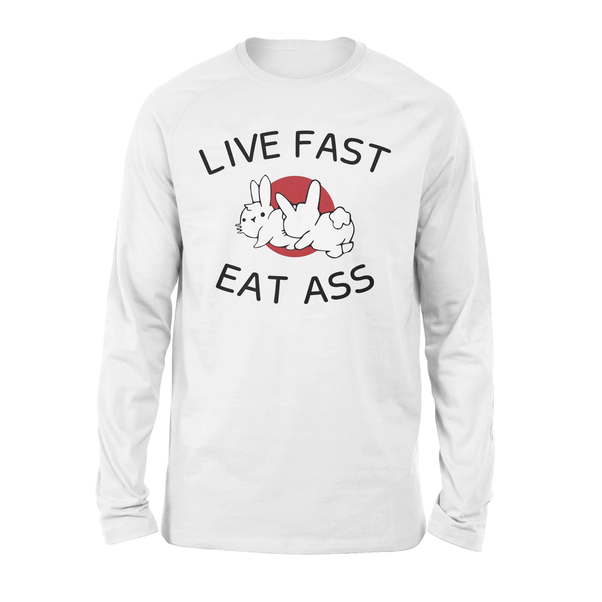 Live Fast Eat Ass Funny Bunny Long Sleeves