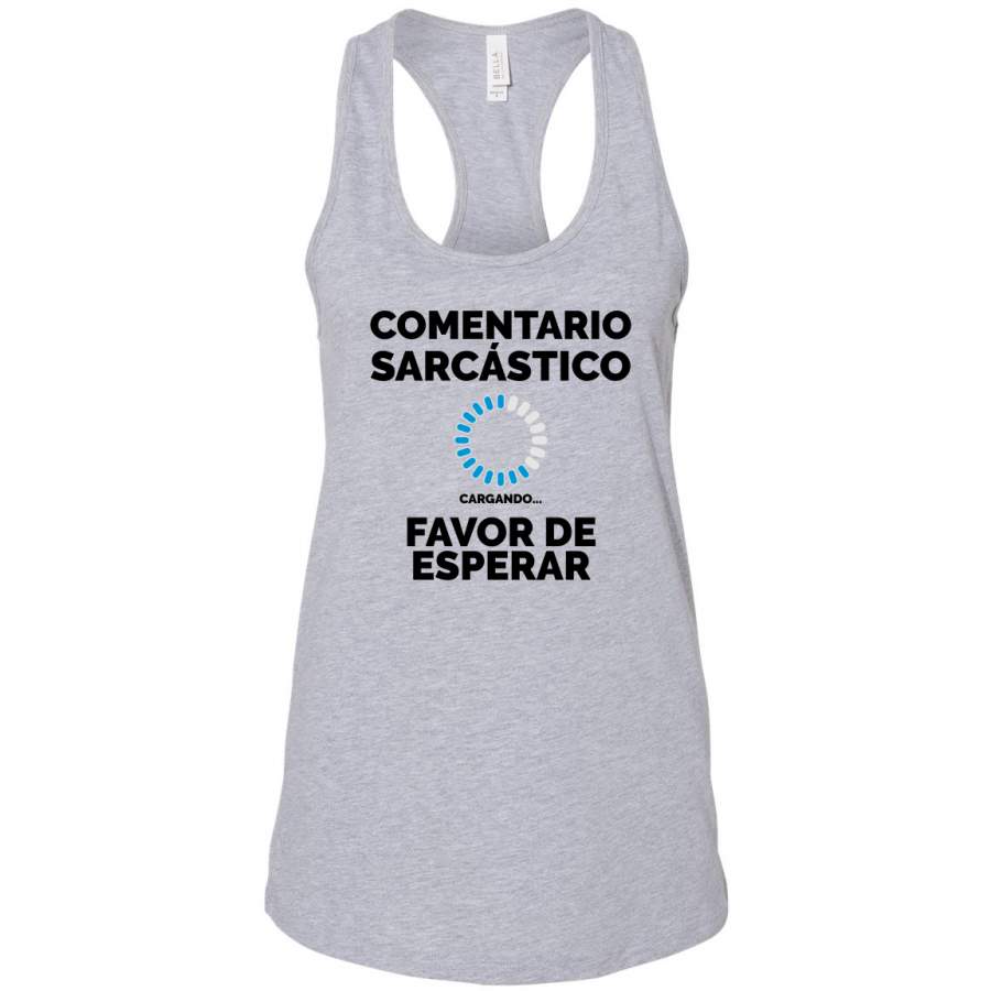 Comentario Scarcastico Cargando Sarcastic Comment Loading Spanish Shirts En Espanol Racerback Tank Top