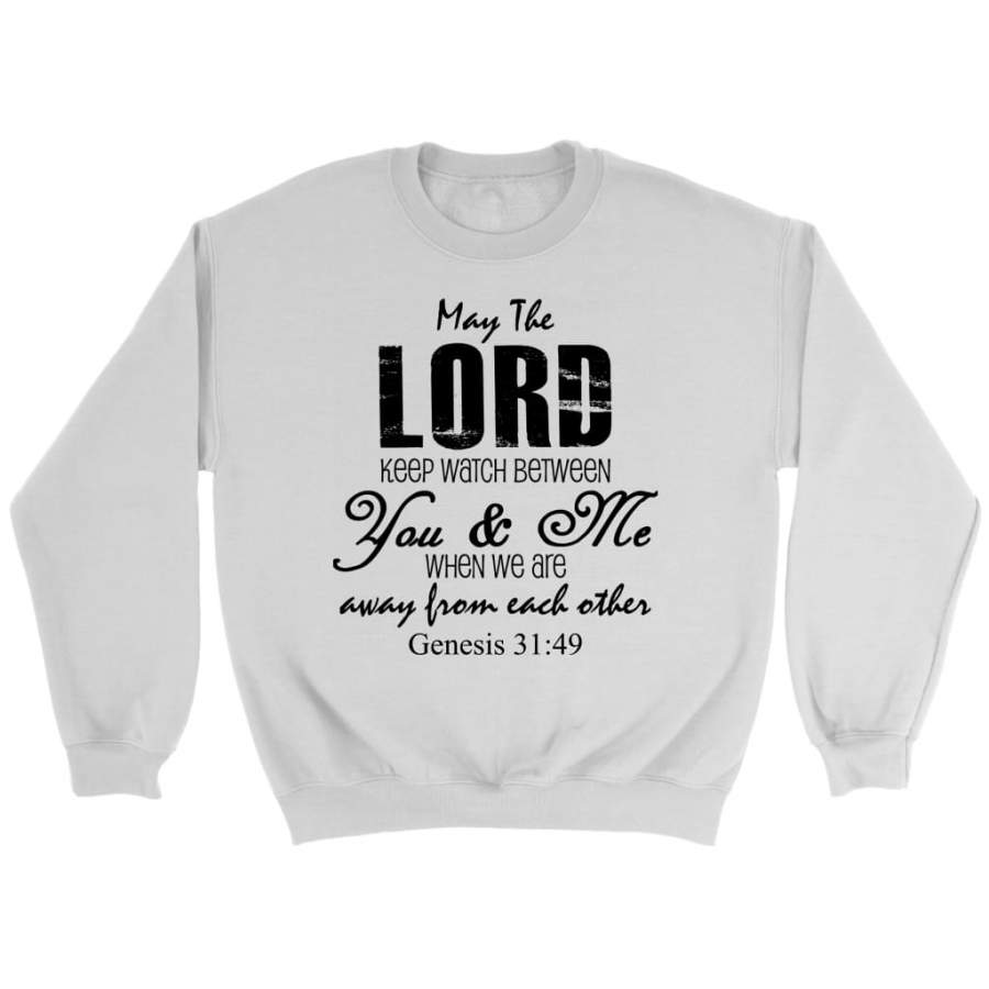 Genesis 31:49 May the Lord keep watch between You & me sweatshirt