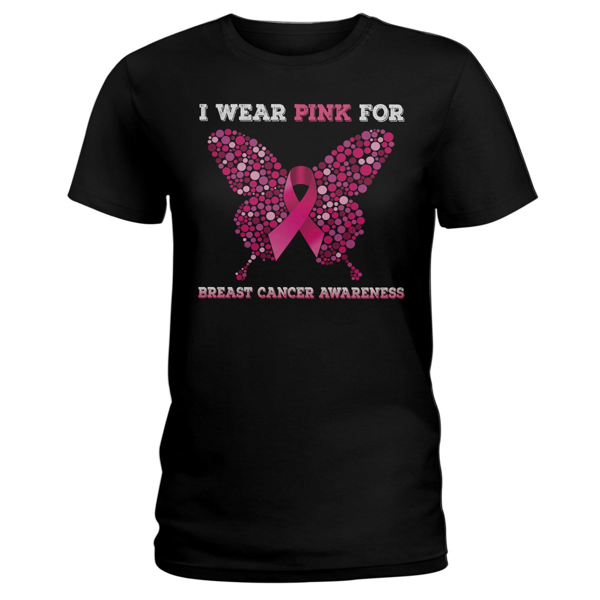 I Wear Pink Breast Cancer Awareness Shirt, Breast Cancer Awareness Month Ladies T-Shirt