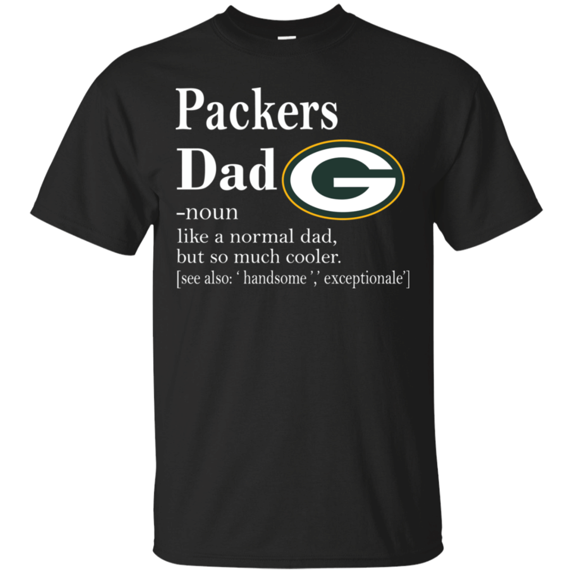 Green Bay Packers Like A Normal Dad But So Much Cooler shirt Cotton Shirt