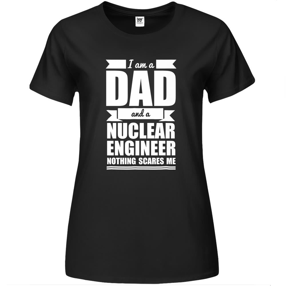 Dad Nuclear Engineer Nothing Scares Me Father’S Day Gift Premium Womens T Shirts