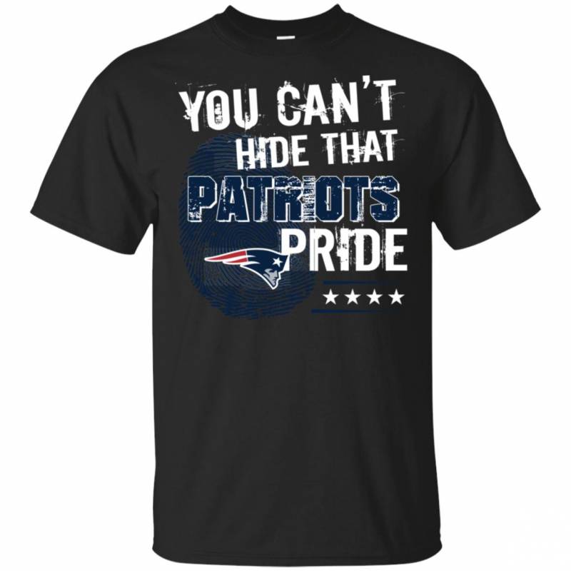 You Can T Hide That New England Patriots Pride Shirt