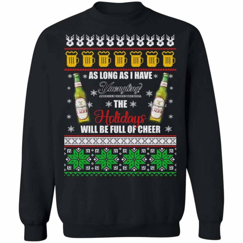 Xmas Ugly Sweater As Long As I Have Yuengling Lager Funny Beer Sweatshirt MT