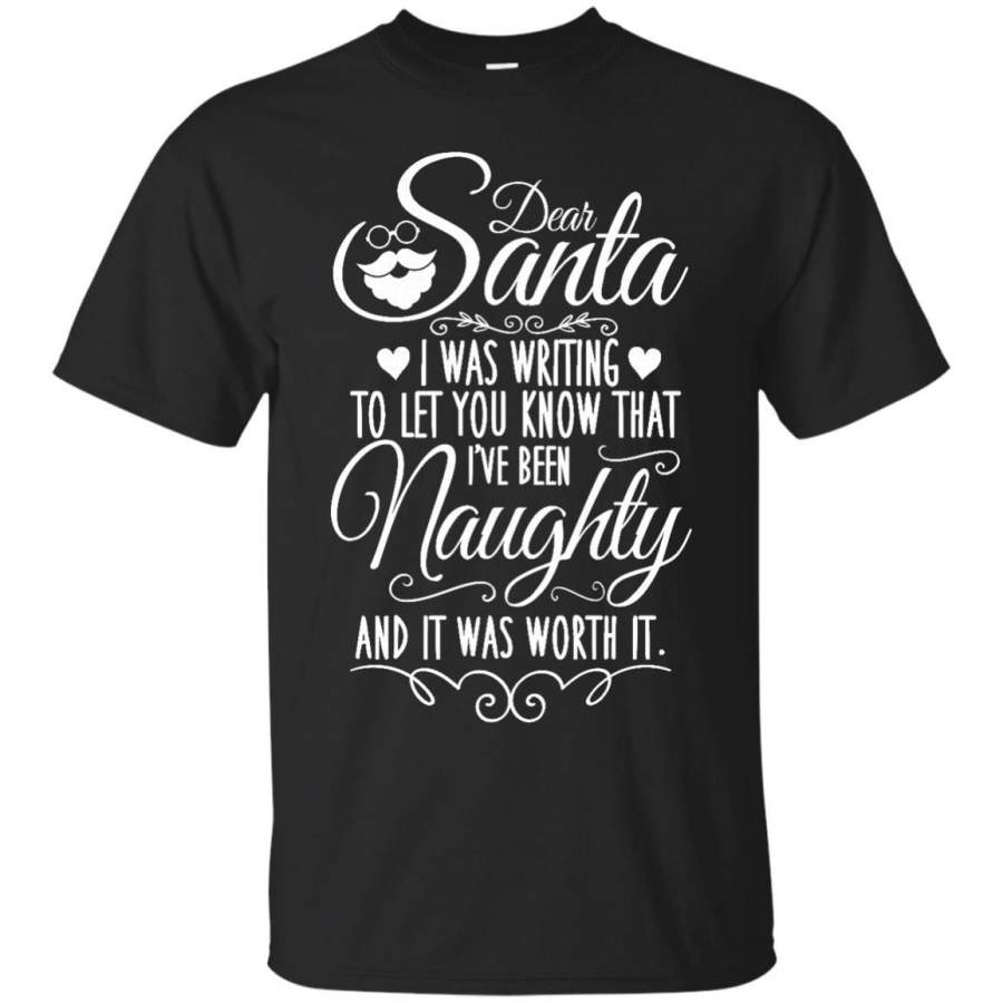 DEAR SANTA I WAS NAUGHTY YEARIT WAS WORTH IT CHRISTMAS T SHIRT – Dear Santa I was naughty yearit was worth it Christmas TShirt T Shirt & Hoodie