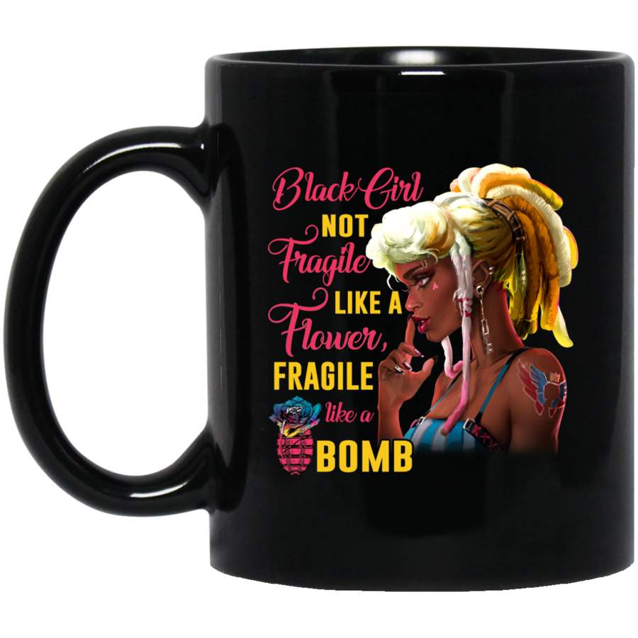 African American Coffee Mug Black Girl Not Fragile Like A Flower Fragile Like A Bomb 11oz – 15oz Black Mug