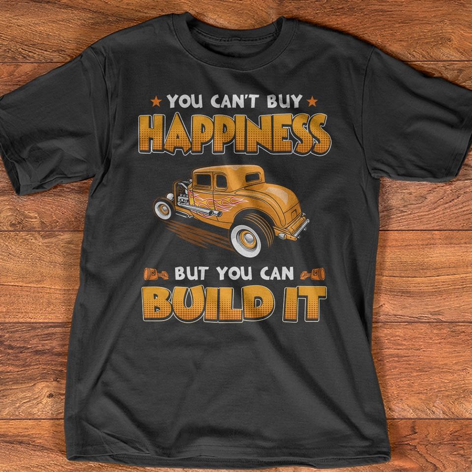 You Can’t Buy Happiness But You Can Build It Gift Standard/Premium T-Shirt