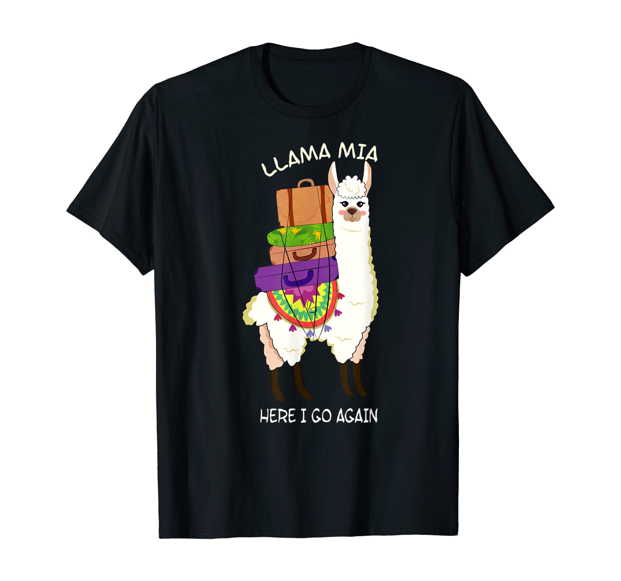 Cute and funny Llama mia here I go again shirt T-Shirt