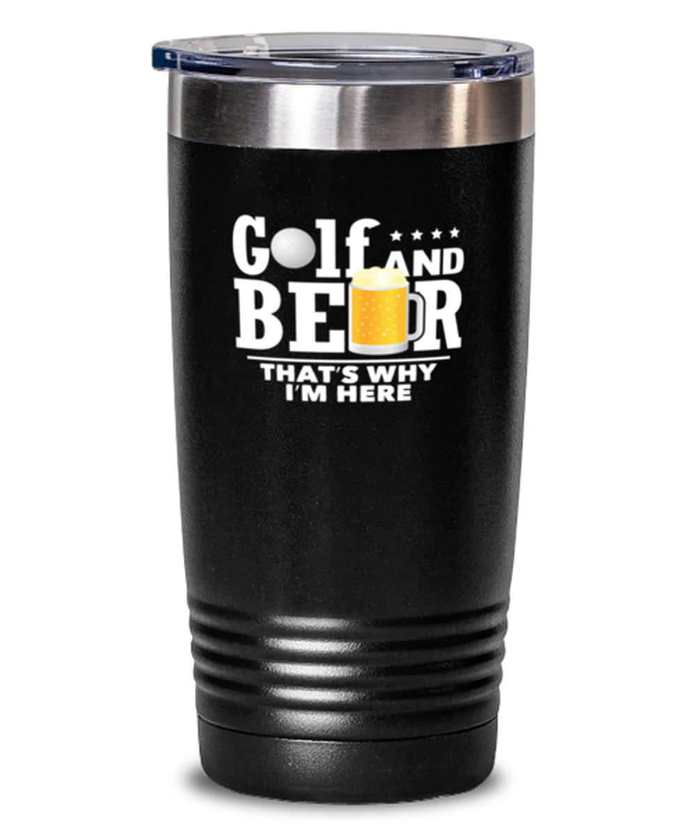 20 Oz Tumbler Stainless Steel Insulated Funny Golf And Beer That’S Why I’M Here Golfer Golfing