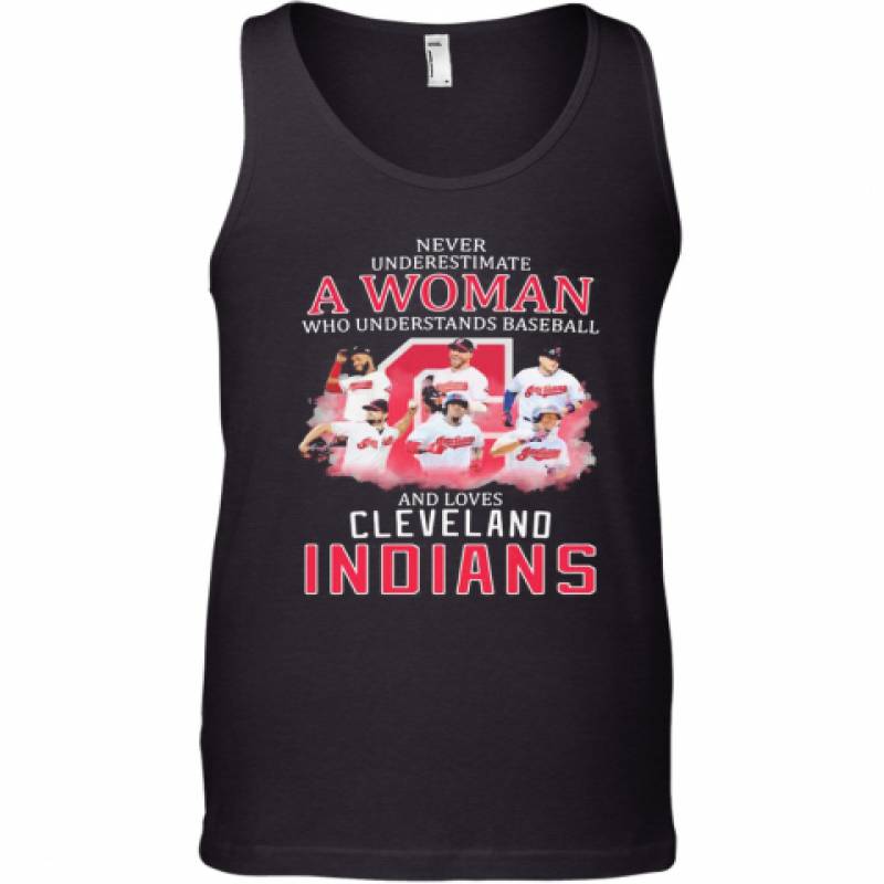 Never Underestimate A Woman Who Understands Baseball And Loves Cleveland Indians Tank Top