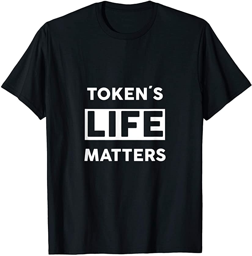 Tokens Life Matters Black Lives Matter Protest Sign T-Shirt