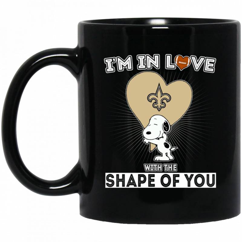 New Orleans Saints Snoopy Tea Mug Coffee Mug I’m In Love With The Shape Of You