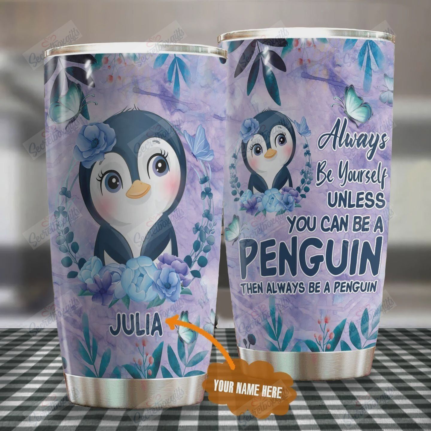 Personalized Always Be Yourself Unless You Can Be A Penguin Then Always Be A Penguin Yq0602276Cl Stainless Steel Tumbler Travel Customize Name, Text, Number, Image