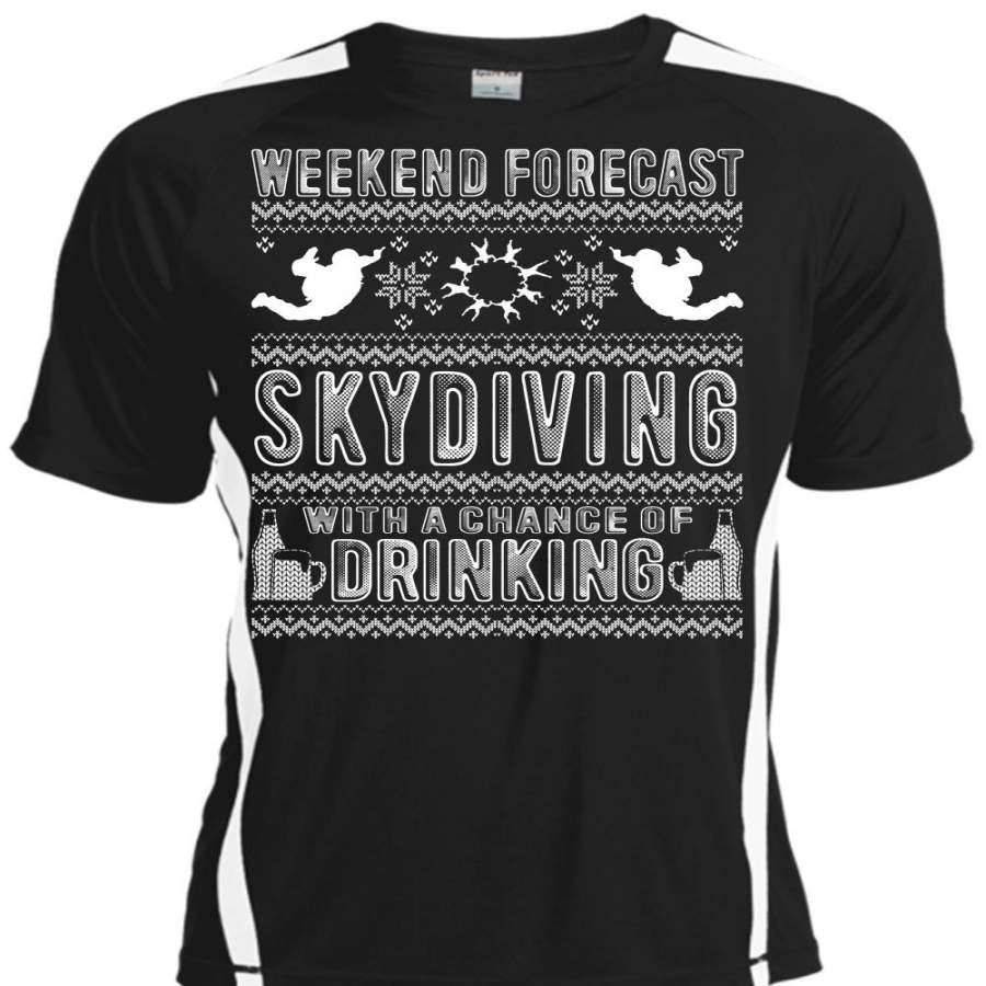 Weekend Forecast Skydiving T Shirt, Chance Of Drinking T Shirt, Cool Shirt