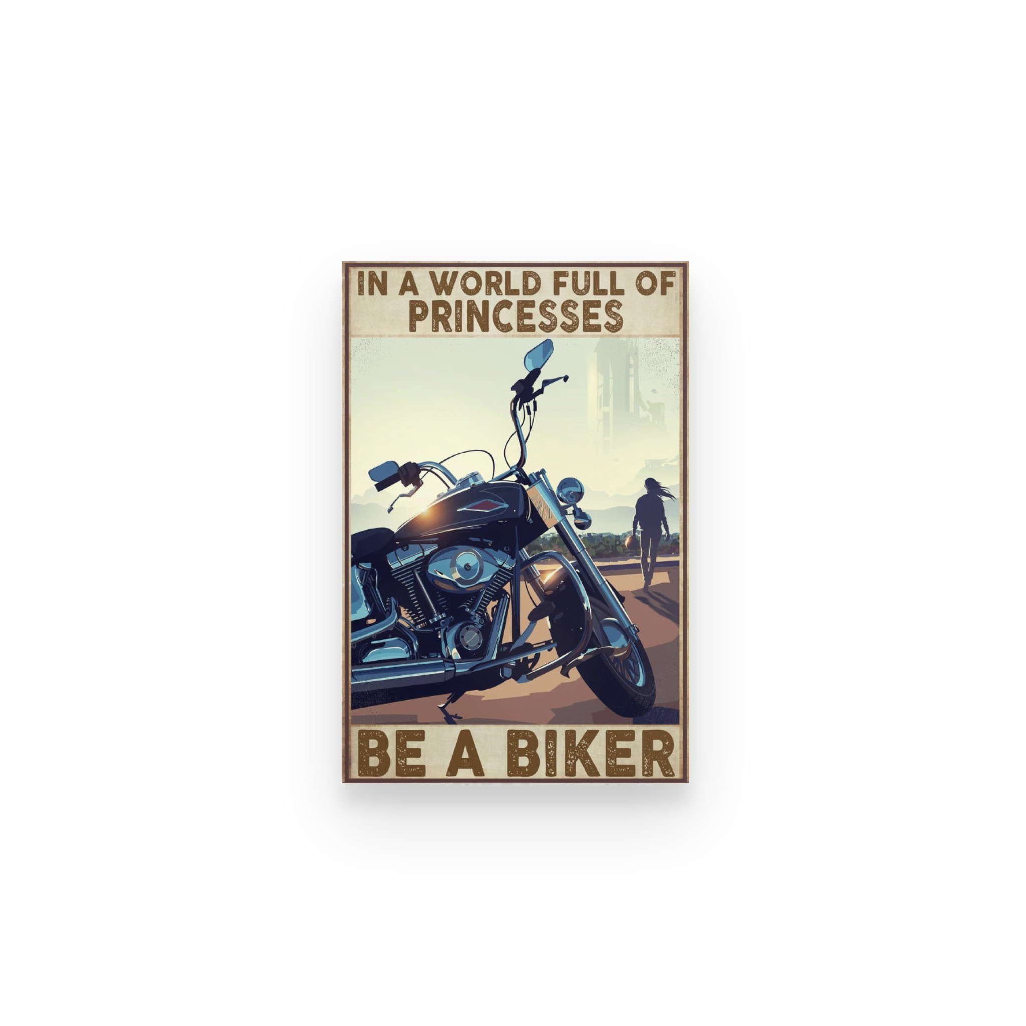 Biker In A World Full Of Princess – Poster