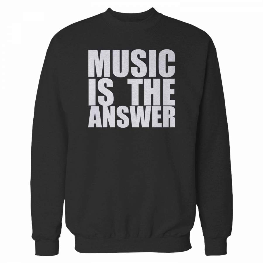 Music Is The Answer Sweatshirt