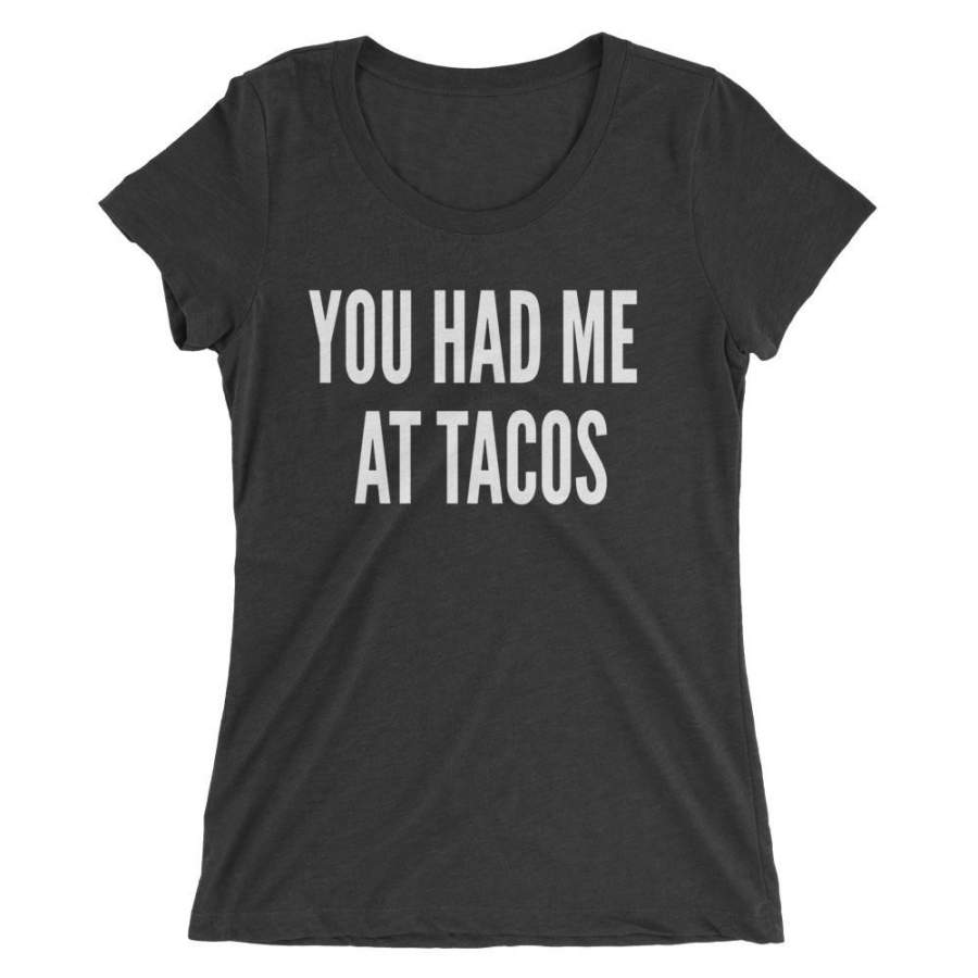 You Had Me At Tacos Ladies’ short sleeve t-shirt