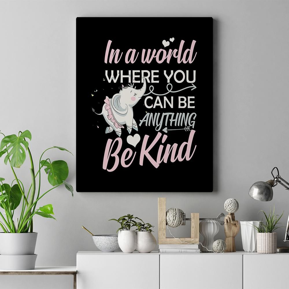 In A World Where You Can Be Anything Be Kind Elephant Room Decor Inspirational Quote Matte Canvas