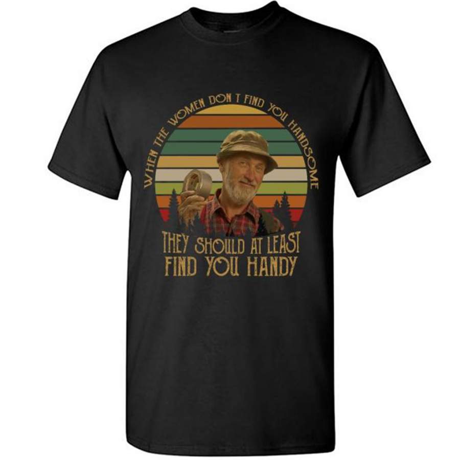 When The Women Don’t Find You Handsome They Should At Least Find You Handy, Classic VIntage Retro Desgin – Gildan Short Sleeve Shirt