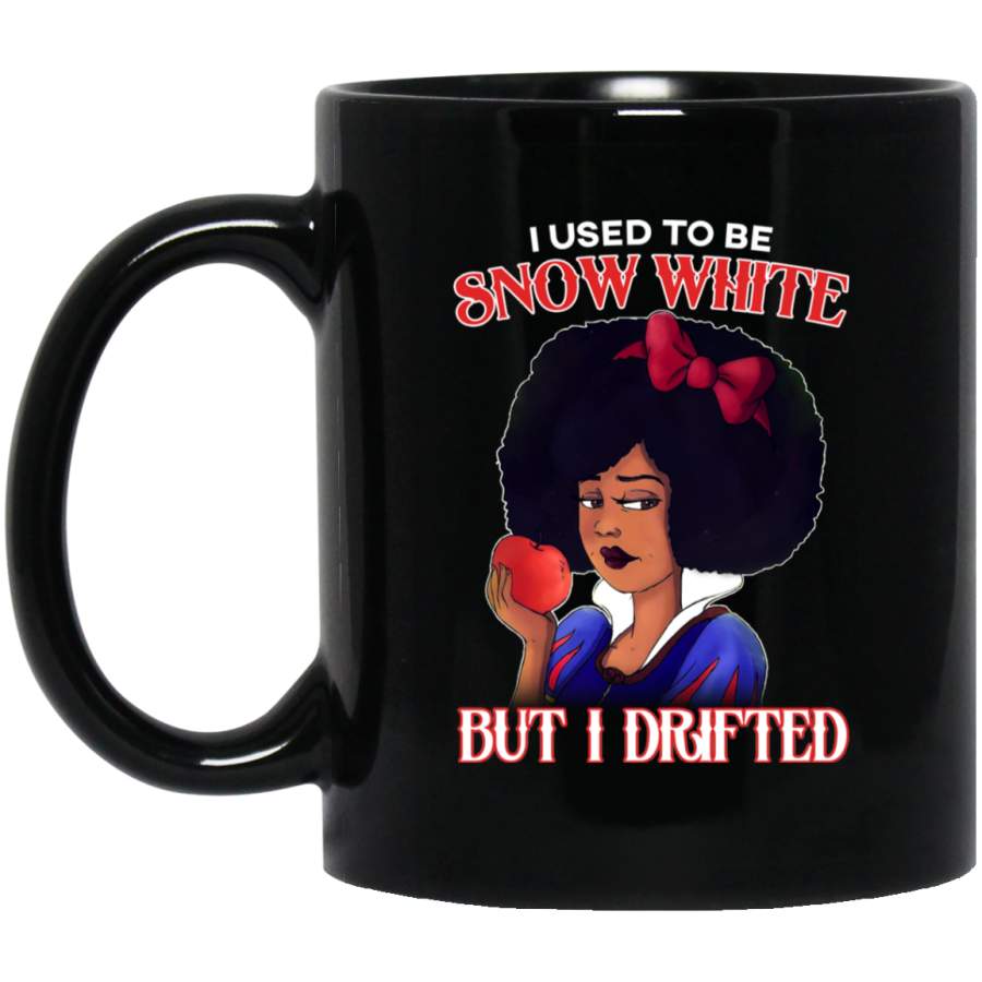 African American Coffee Mug I Used To Be Snow White But I Drifted 11oz – 15oz Black Mug