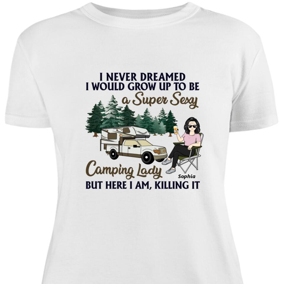 Trendingpersonalzied – Never Dreamed I’D Grow Up To Be A Super Sexy Camping Lady Women Shirt