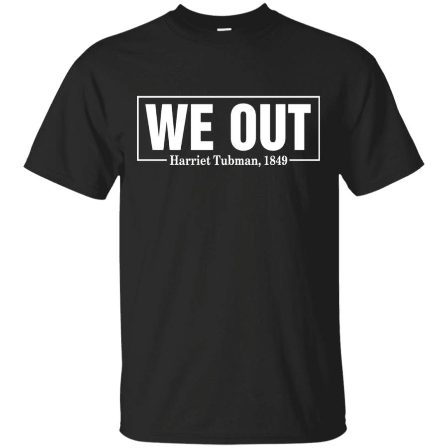 We Out Harriet Tubman 1849 T-shirt & Hoodie