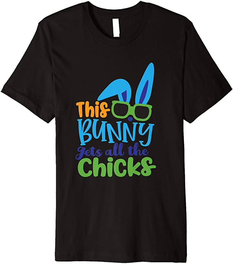 This Bunny gets all the chicks, funny Easter Premium T-Shirt