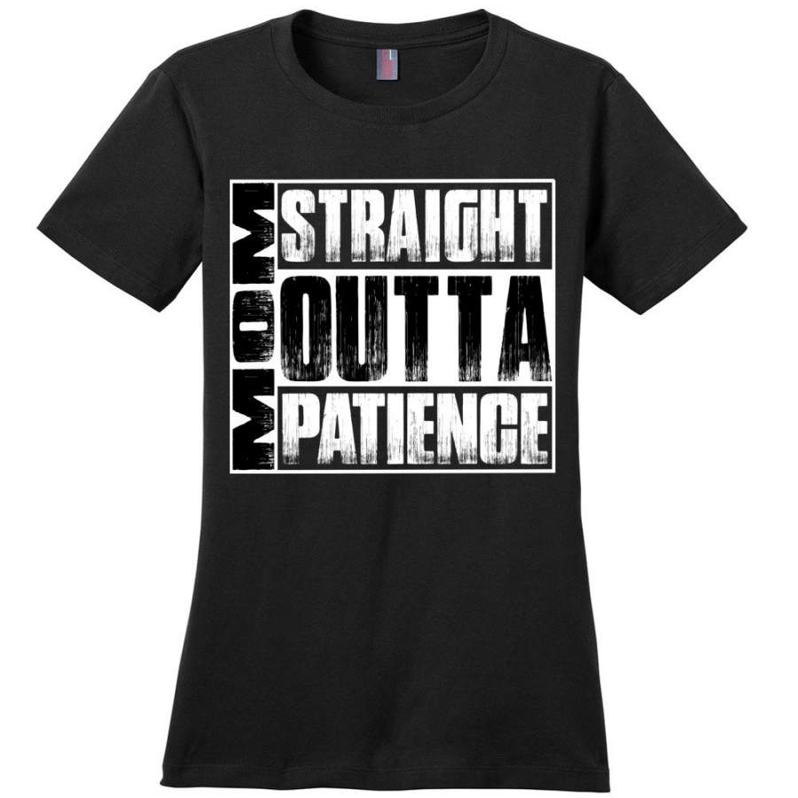 Straight Outta Patience Funny Mom Shirts