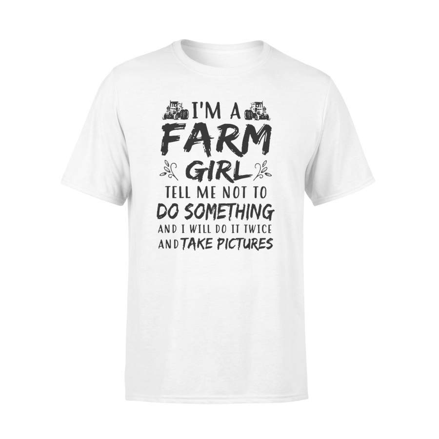 Farm Girl Tell Me Not To Do Something  T-Shirt – Standard T-shirt